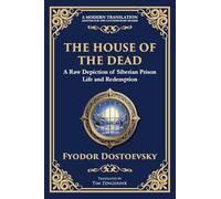 The House of the Dead: A Harrowing Journey Through Suffering, Redemption, and the Human Soul