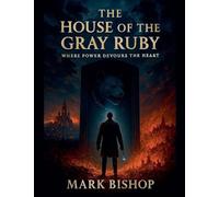 The House of the Gray Ruby: Where Power Devours the Heart: 1