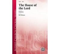The House of the Lord - Words from Psalm 84, music by Jay Althouse - Choral Octavo - SATB