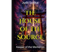 The House of the Source: Keeper of the Memories