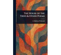 The House of the Trees & Other Poems