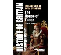 The House of Tudor: England’s Great Royal Dynasties