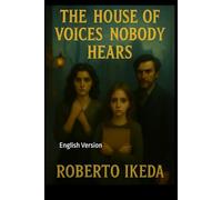 The House of Voices Nobody Hears: English Version