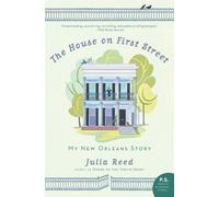 The House on First Street: My New Orleans Story - Reed Julia