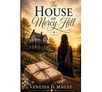 The House on Mercy Hill: A Christian Fiction Novel
