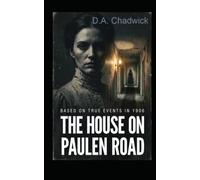 The House on Paulen Road: Based on true events in 1906