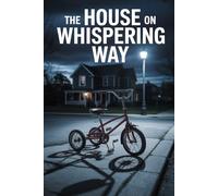 The House on Whispering Way: A Gripping Psychological Thriller of Buried Secrets and Deadly Lies