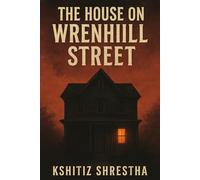 The House on Wrenhill Street: Some Doors Should Never Be Opened