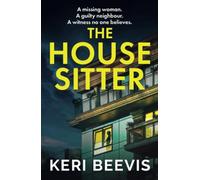 The House Sitter: A scorching, addictive psychological thriller from Keri Beevis