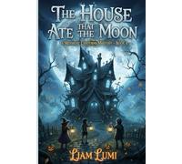 The House That Ate the Moon: A Midnight Lanterns Mystery - Book 4