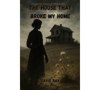 The House That Broke My Home: Based on a true story of child sexual abuse
