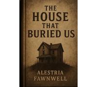 The House That Buried Us