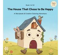 The House That Chose to Be Happy: A Storybook & Creative Coloring Adventure