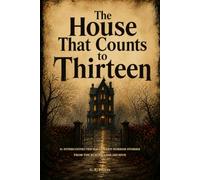 The House That Counts to Thirteen: 31 Interconnected Halloween Horror Stories from the Blackwater Archive