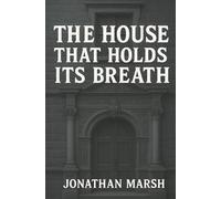 The House That Holds Its Breath