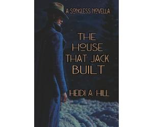 The House that Jack Built: A Songless Novella