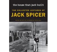 The House That Jack Built (New Edition): The Collected Lectures of Jack Spicer