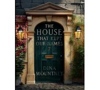 The house that kept our names: A Quietly Magical YA about Siblings, Truth, and Found Family