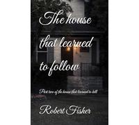 The house that learned to follow: Part two of the house that learned to kill