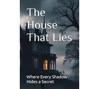 The House That Lies: Where Every Shadow Hides a Secret