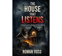 The House That Listens: An Atmospheric Psychological Horror Novel of Perception, Madness, and Revenge: 1