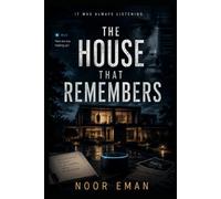 THE HOUSE THAT REMEMBERS: It was always listening. For everyone still waiting on an honest answer.