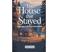 The House That Stayed: A Sweet Small-Town Second-Chance Romance