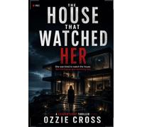 The House That Watched Her: A Shadow Guest Thriller