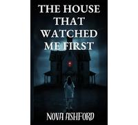 THE HOUSE THAT WATCHED ME FIRST: The First Aethelred Chronicle