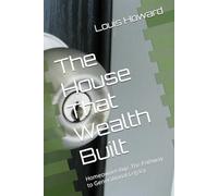 The House That Wealth Built: Homeownership: The Pathway to Generational Legacy