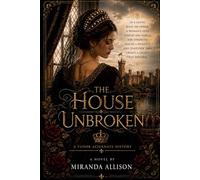 The House Unbroken: A Tudor Alternate History