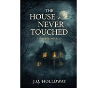 The House We Never Touched: A Horror Novella