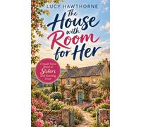 The House with Room for Her: A Small-Town Novel of Sisters and Starting Over