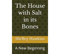 The House with Salt in its Bones: A New Beginning