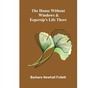 The house without windows & Eepersip's life there