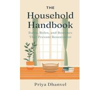 The Household Handbook: Rules, Roles, and Routines That Prevent Resentment