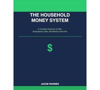 The Household Money System: A Complete Organizer for Bills, Subscriptions, Debt, and Monthly Cash Flow
