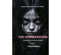 The Housekeepers: A psychological bone-chilling horror - The house that hunts not haunts