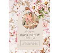 The Housekeeper's Journal: Capture Domestic Dreams, Save Recipes and Make Notes