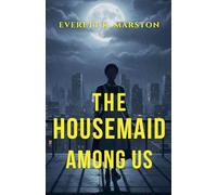 The Housemaid Among Us: a Domestic Thriller
