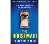 The Housemaid : An absolutely addictive psychological thriller with a jaw-dropping twist