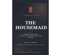 The Housemaid: Complete Movie Guide, Film Analysis, Behind-the-Scenes Insights & What to Expect from the Upcoming Psychological Thriller