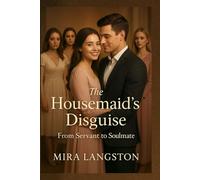 The Housemaid's Disguise: From Servant to Soulmate
