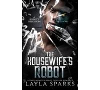 The Housewife's Robot: A Dark Monster Robot Thriller Romance