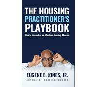 The Housing Practitioner's Playbook: How to Succeed as an Affordable Housing Advocate