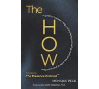 The How: A guide to transcending overthinking and self-protection for a life of clarity and flow
