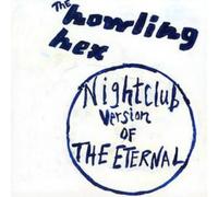 The Howling Hex Nightclub Version of the Eternal (CD) Album