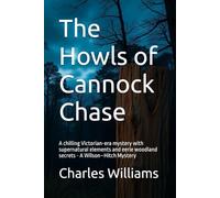 The Howls of Cannock Chase: A chilling Victorian-era mystery with supernatural elements and eerie woodland secrets - A Wilson-Hitch Mystery