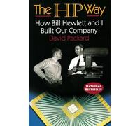 The HP Way: How Bill Hewlett and I Built Our Company