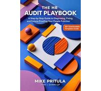 The HR Audit Playbook: A Step-by-Step Guide to Diagnosing, Fixing, and Future-Proofing Your People Function